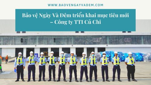 cung cấp dịch vụ bảo vệ cho nhà máy công ty TTI tọa lạc tại KCN Tân Phú Trung, huyện Củ Chi, Tp. HCM.