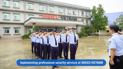 Implementing professional security services at SHEICO VIETNAM